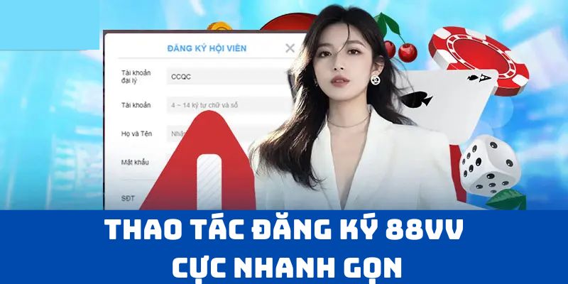 Thao tác đăng ký 88vv cực nhanh gọn