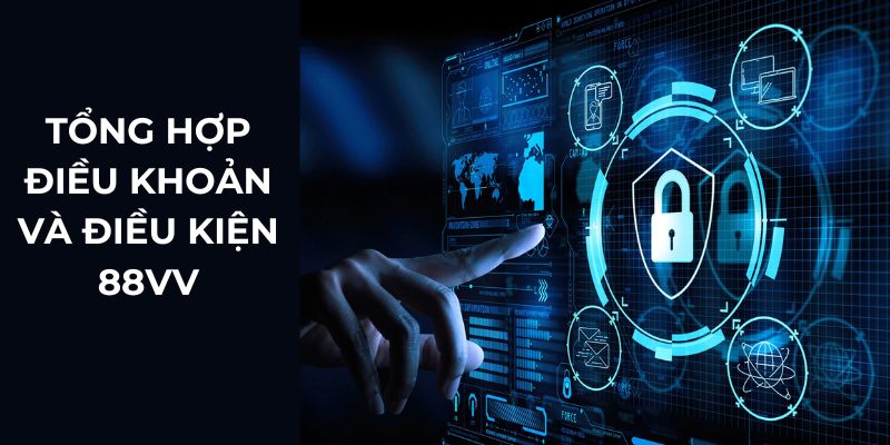Tổng hợp điều khoản và điều kiện 88VV