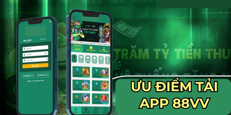 Ưu điểm tải app 88VV 