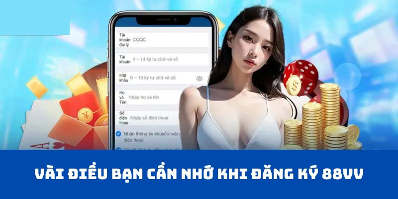 Vài điều bạn cần nhớ khi đăng ký 88vv