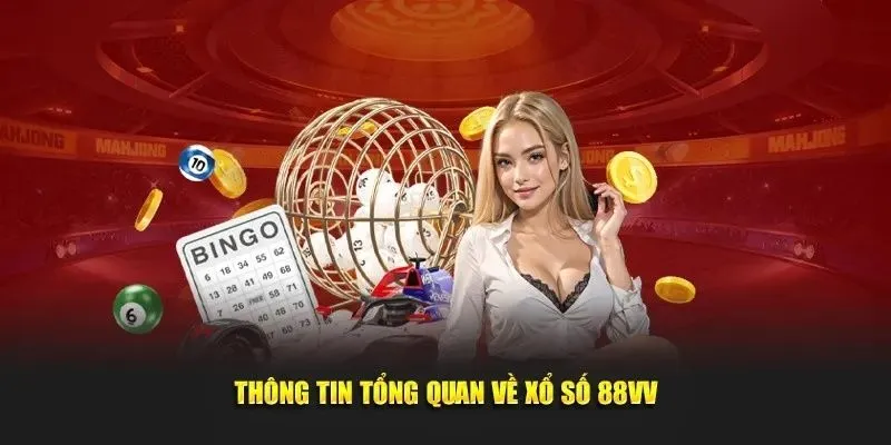 Các thông tin tổng quan sơ lược về xổ số 88vv